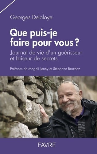 Livrenpoche : Que puis-je faire pour vous ? - Journal de vie d'un guérisseur et faiseur de secrets - Georges Delaloye - Livre