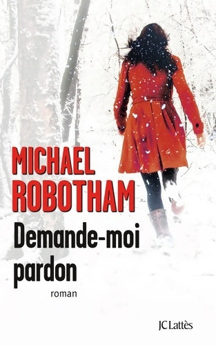 Livrenpoche : Demande-moi pardon - Michael Robotham - Livre