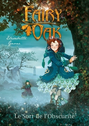 Livrenpoche : FAIRY OAK Tome II : : Le sort de l'obscurité - Elisabetta Gnone - Livre
