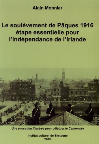 Livrenpoche : Le Soulevement de Pâques 1916 étape Essentielle pour l'indépendance de l'Irlande - Alain Monnier - Livre