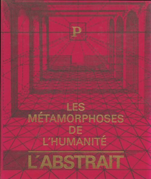 Livrenpoche : Les métamorphoses de l'humanité 1900-1950 : L'abstrait - Collectif - Livre
