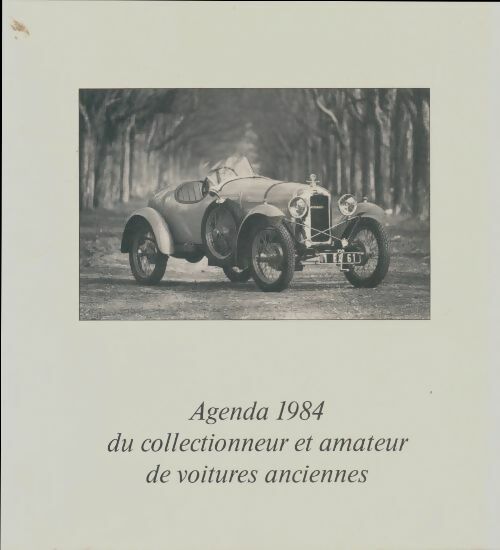 Livrenpoche : Agenda 1984 du collectionneur et amateur de voitures anciennes - Collectif - Livre