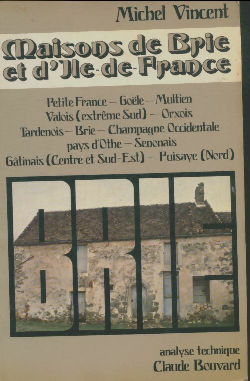 Maisons de Brie et d'Ile-de-France - Michel Vincent -  Compte d'auteur GF - Livre