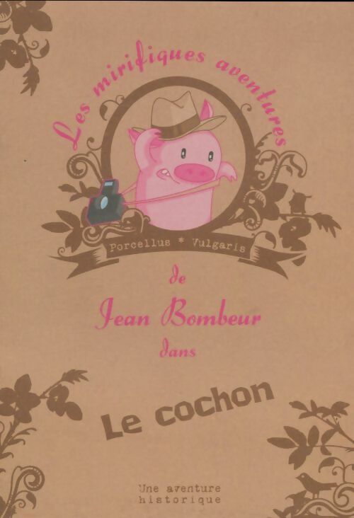 Livrenpoche : Les mirifiques aventures de Jean Bombeur dans le cochon - Collectif - Livre