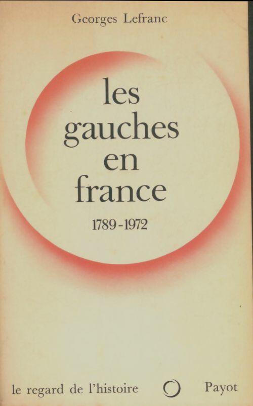 Livrenpoche : Les gauches en France 1789-1972 - Georges Lefranc - Livre