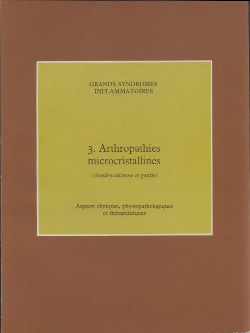 Livrenpoche : Grands syndromes inflammatoires Tome III : Arthropathies microcristallines - Collectif - Livre