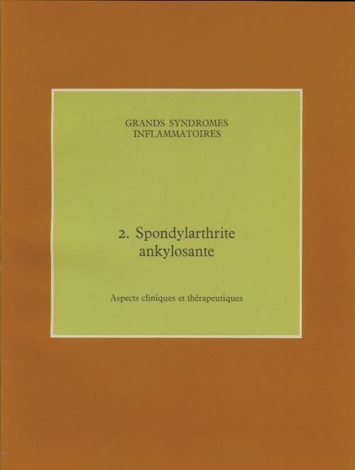 Livrenpoche : Grands syndromes inflammatoires Tome II : Spondylarthrite ankylosante - Collectif - Livre