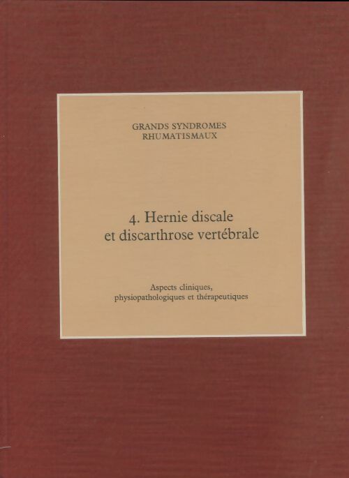 Livrenpoche : Grands syndromes rhumatismaux Tome IV : Hernie discale et discarthrose vertébrale - Collectif - Livre