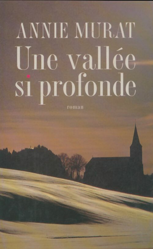 Livrenpoche : Une vallée si profonde - Annie Murat - Livre
