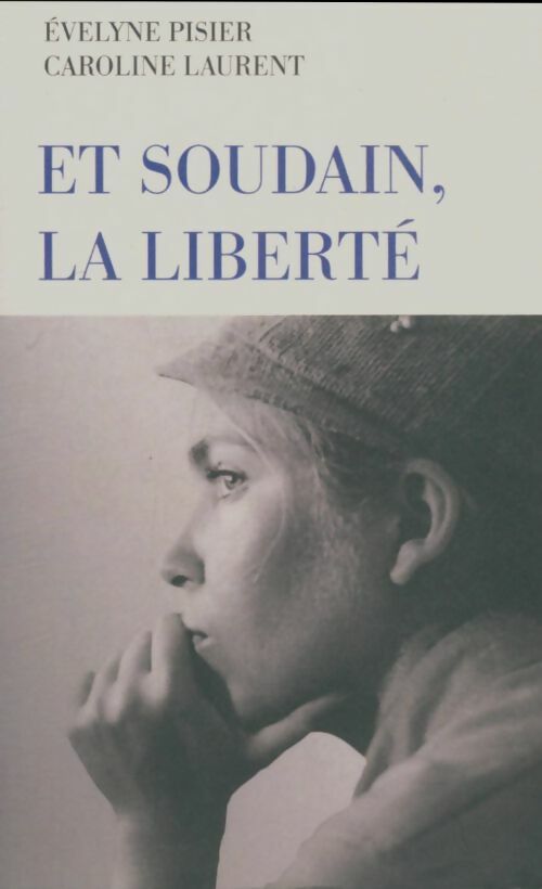 Livrenpoche : Et soudain, la liberté - Evelyne Pisier - Livre