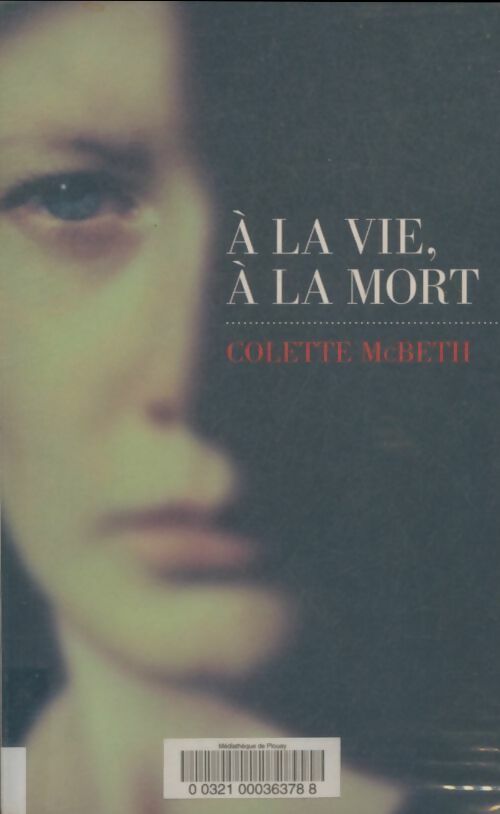 Livrenpoche : A la vie, à la mort - Colette McBeth - Livre