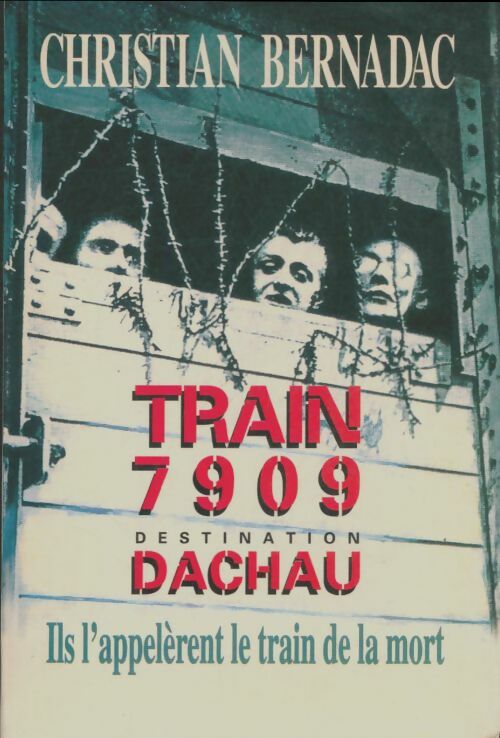 Livrenpoche : Train 7909 destination Dachau - Christian Bernadac - Livre