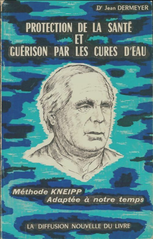 Livrenpoche : Protection de la santé et guérison par les cures d'eau - Jean Dermeyer - Livre