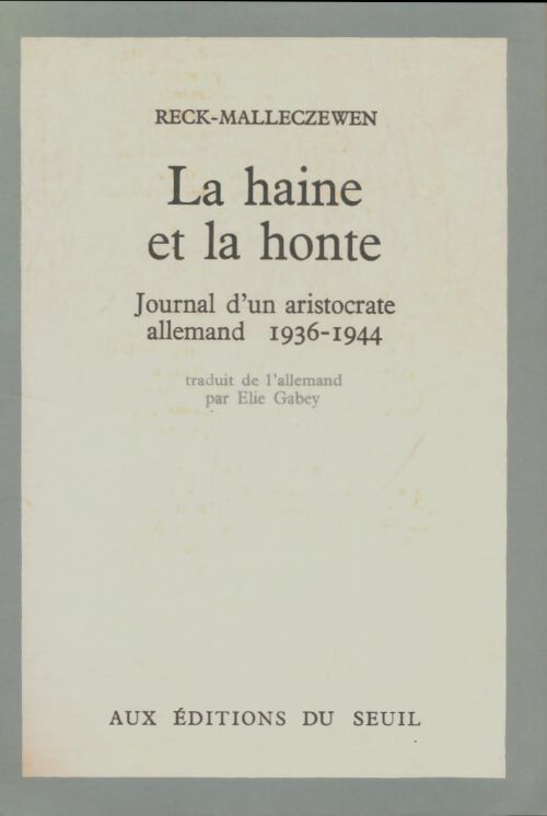 Livrenpoche : La Haine et la honte. Journal d'un aristocrate allemand. 1936-1944 - Friedrich Reck-Malleczewen - Livre