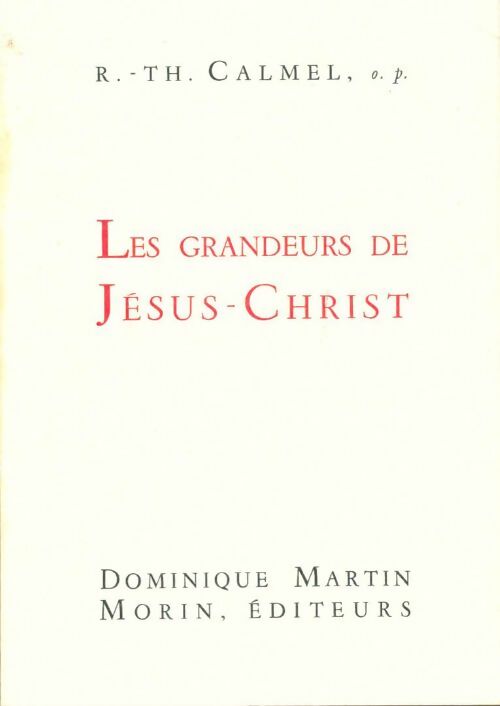 Livrenpoche : Les grandeurs de Jésus Christ - Roger-Thomas Calmel - Livre