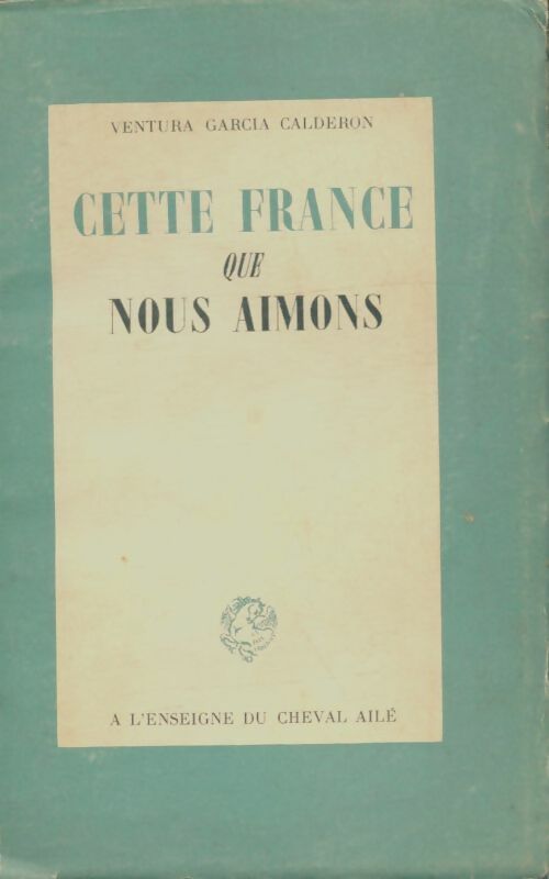 Livrenpoche : Cette France que nous aimons - Ventura Garcia Caldéron - Livre