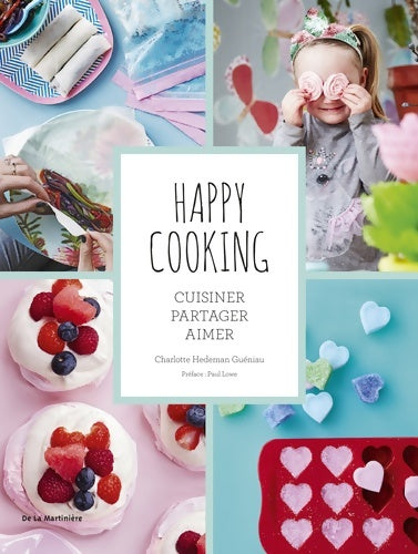 Livrenpoche : Happy cooking : Cuisiner partager aimer - Charlotte Hedeman Guéniau - Livre