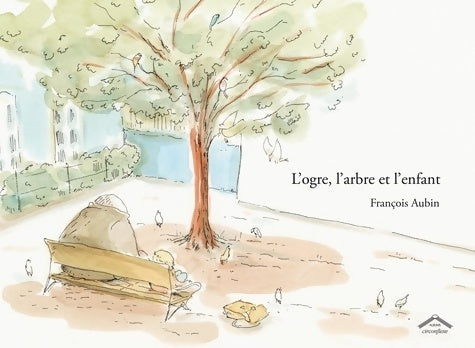 Livrenpoche : L'ogre l'arbre et l'enfant - François Aubin - Livre