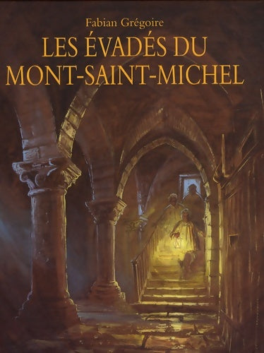 Livrenpoche : Evades du mont saint Michel - Grégoire Fabian - Livre