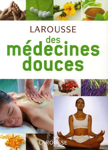 Livrenpoche : Larousse des médecines douces - Valentine Brousse - Livre