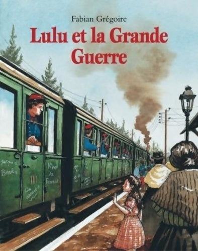 Livrenpoche : Lulu et la Grande Guerre - Fabian Grégoire - Livre