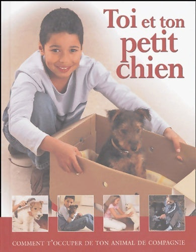 Livrenpoche : Toi et ton petit chien : Comment t'occuper de ton animal de compagnie - Kim Dennis-bryan - Livre