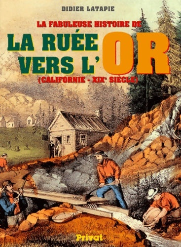 Livrenpoche : La fabuleuse histoire de la ruée vers l'or Californie - XIXe siècle - Didier Latapie - Livre