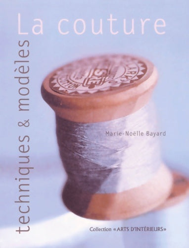 Livrenpoche : La Couture : Techniques et modèles - Marie-Noëlle Bayard - Livre