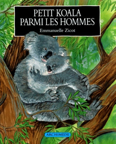 Livrenpoche : Petit koala parmi les hommes - Emmanuelle Zicot - Livre