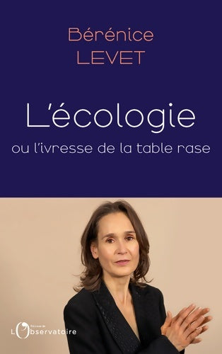 Livrenpoche : L'écologie ou l'ivresse de la table rase - Bérénice Levet - Livre