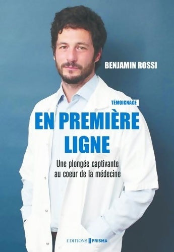 Livrenpoche : En première ligne - Une plongée captivante au coeur de la médecine - Benjamin Rossi - Livre