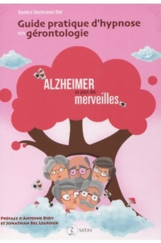 Livrenpoche : Guide pratique d'hypnose en gérontologie : Alzheimer au pays des merveilles - S. Dachraoui Bel - Livre