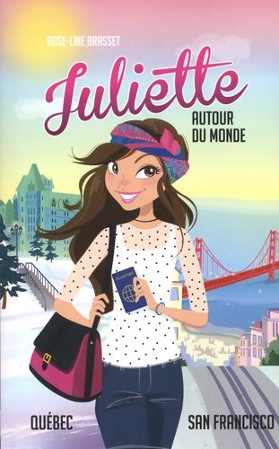 Livrenpoche : Juliette autour du monde T03 : Juliette au Québec et à San Francisco - Rose-Line Brasset - Livre
