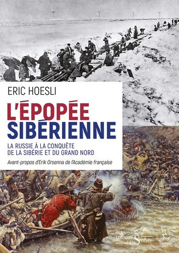 Livrenpoche : L'épopée sibérienne : La Russie à la conquête de la Sibérie et du Grand Nord - Eric Hoesli - Livre
