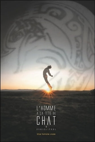 Livrenpoche : L'Homme à la tête de chat - Une histoire vraie - Version brochée - Daniel Tahl - Livre