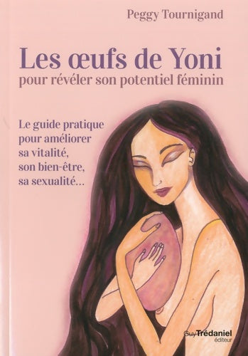Livrenpoche : Les oeufs de Yoni pour révéler son potentiel féminin - Peggy Tournigand - Livre