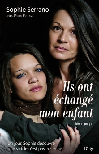 Livrenpoche : Ils ont échangé mon enfant - Sophie Serrano - Livre