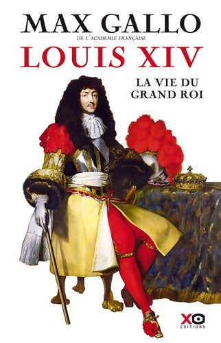 Livrenpoche : Louis XIV - La Vie du grand roi - Max Gallo - Livre