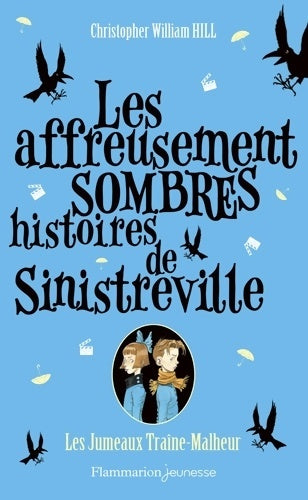 Livrenpoche : Les Jumeaux Traîne-Malheur - Christopher William Hill - Livre