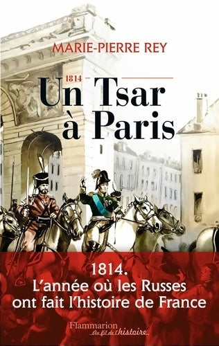 Livrenpoche : 1814 un tsar à Paris - Marie-Pierre Rey - Livre