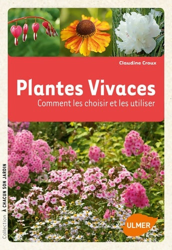 Livrenpoche : Plantes vivaces. Comment les choisir et les utiliser - Claudine Croux - Livre