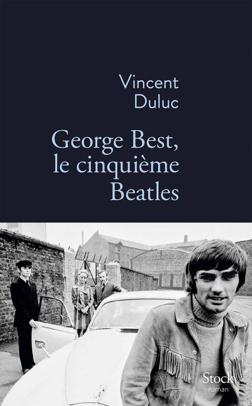 Livrenpoche : George Best le cinquième Beatles - Vincent Duluc - Livre