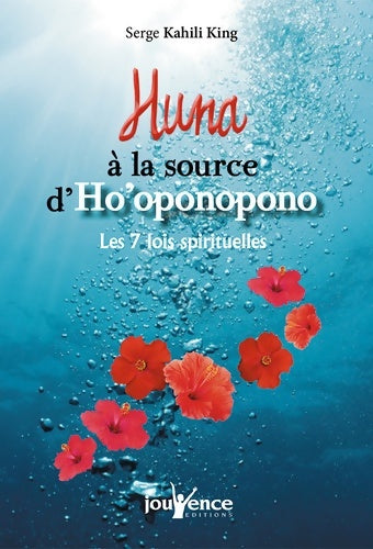 Huna à la source d'ho'oponopono - Serge Kahili King - Livre