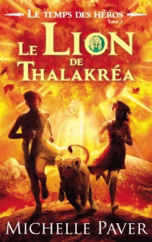 Livrenpoche : Le Temps des héros Tome II - Le Lion de Thalakréa - Michelle Paver - Livre