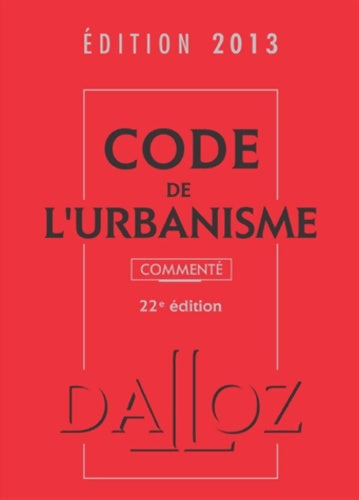 Livrenpoche : Code de l'urbanisme 2013 commenté - 22e éd. : Codes Dalloz Professionnels - René Cristini - Livre
