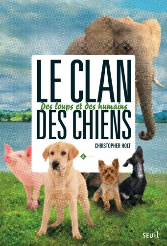 Livrenpoche : Le clan des chiens Tome II - Des loups et des humains : Clan des chiens Tome II - Christopher Holt - Livre