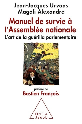 Livrenpoche : Manuel de survie à l'Assemblée nationale : L'art de la guérilla parlementaire - Jean-Jacques Urvoas - Livre