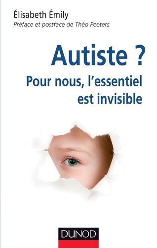 Livrenpoche : Autiste ? Pour nous l'essentiel est invisible : Pour nous l'essentiel est invisible - Elisabeth Emily - Livre
