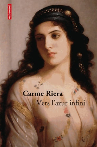 Livrenpoche : Vers l'azur infini - Carme Riera - Livre