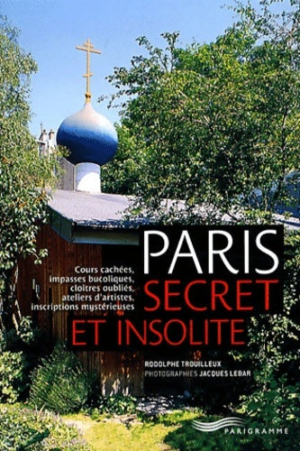 Livrenpoche : Paris secret et insolite 2012 - Rodolphe Trouilleux - Livre